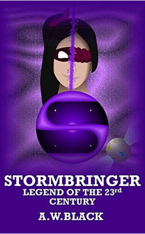 Stormbringer: legend of the 23rd century by A.W. Black